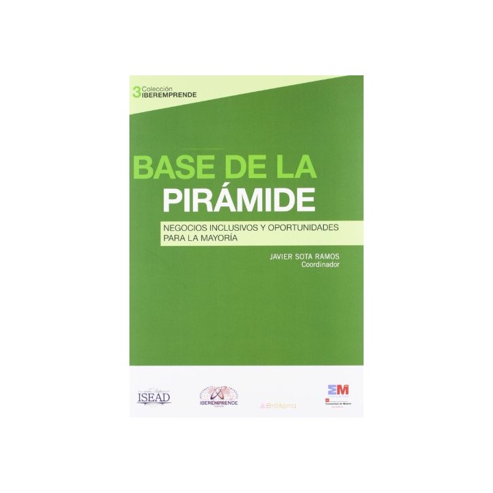 Base de la Pirámide: Negocios Inclusivos y Oportunidades para la Mayoría